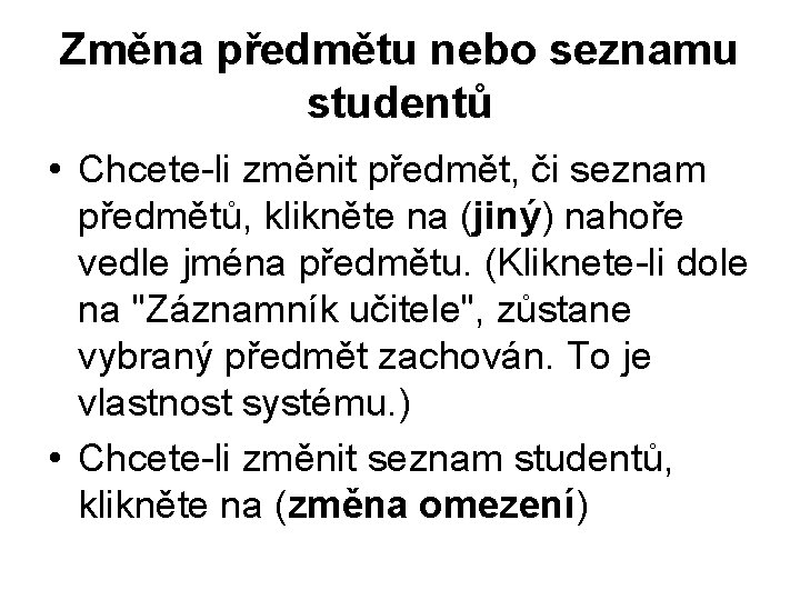 Změna předmětu nebo seznamu studentů • Chcete-li změnit předmět, či seznam předmětů, klikněte na