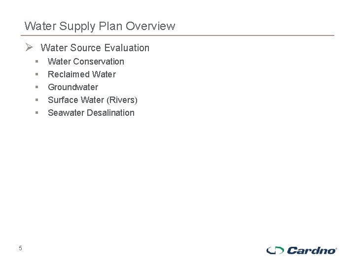 Water Supply Plan Overview Ø Water Source Evaluation § § § 5 Water Conservation