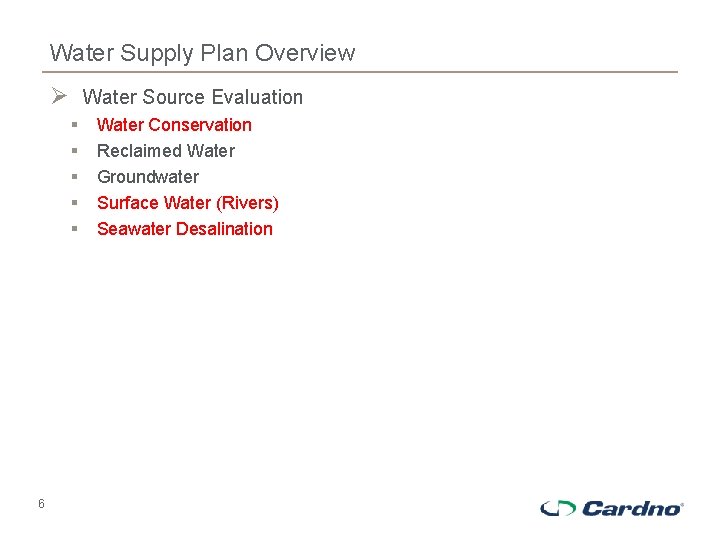 Water Supply Plan Overview Ø Water Source Evaluation § § § 6 Water Conservation