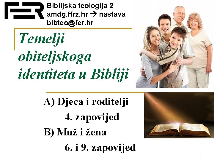 Biblijska teologija 2 amdg. ffrz. hr nastava bibteo@fer. hr Temelji obiteljskoga identiteta u Bibliji