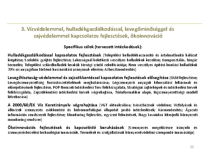 3. Vízvédelemmel, hulladékgazdálkodással, levegőminőséggel és zajvédelemmel kapcsolatos fejlesztések, ökoinnováció Specifikus célok (tervezett intézkedések): Hulladékgazdálkodással