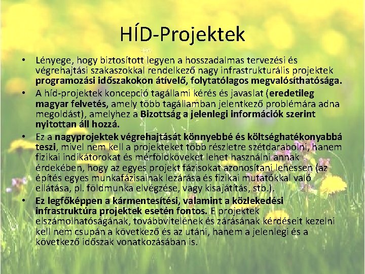 HÍD-Projektek • Lényege, hogy biztosított legyen a hosszadalmas tervezési és végrehajtási szakaszokkal rendelkező nagy