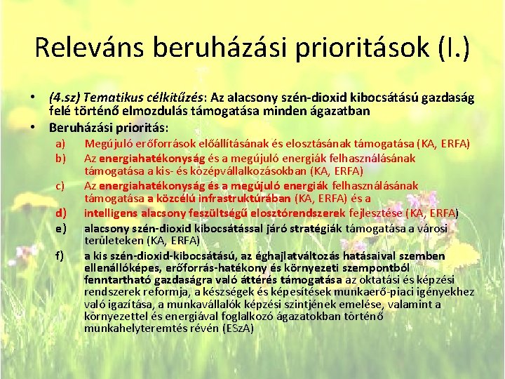 Releváns beruházási prioritások (I. ) • (4. sz) Tematikus célkitűzés: Az alacsony szén-dioxid kibocsátású