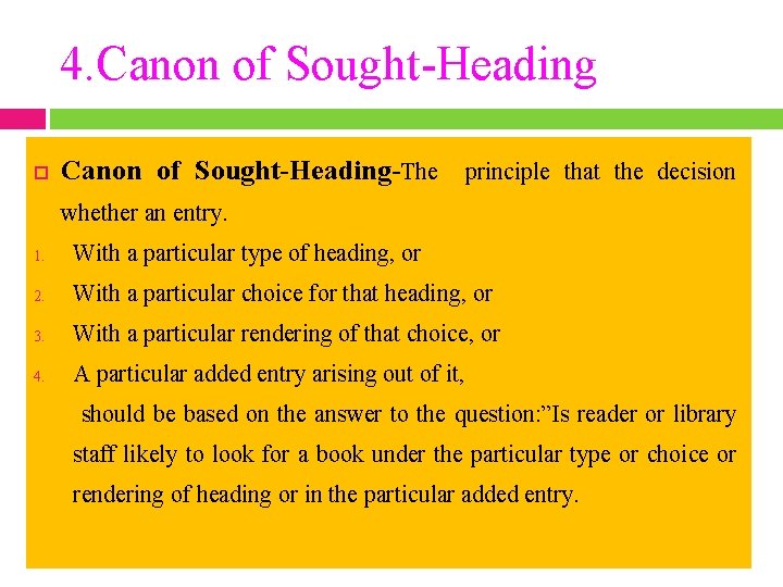 4. Canon of Sought-Heading-The principle that the decision whether an entry. 1. With a