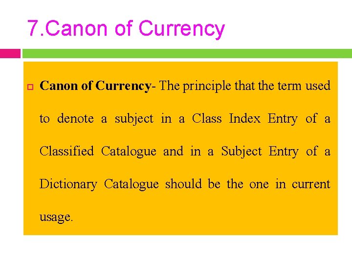 7. Canon of Currency- The principle that the term used to denote a subject