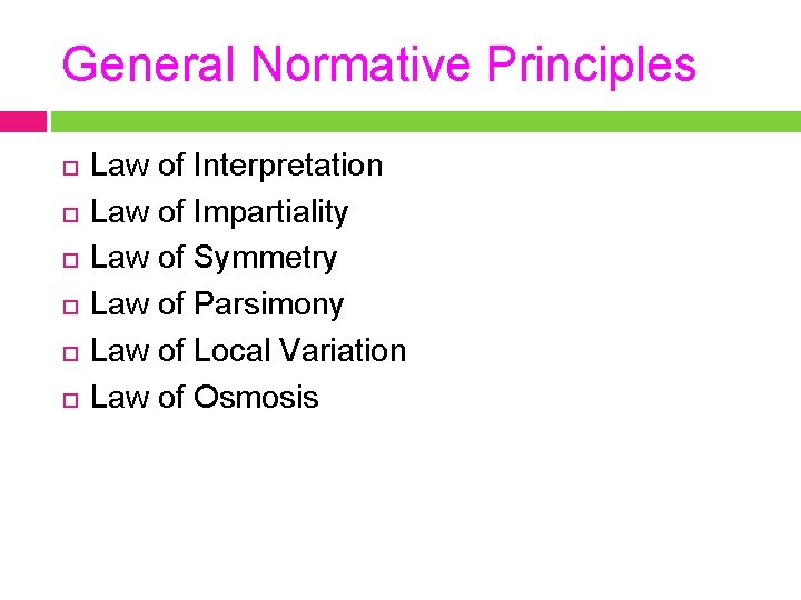 General Normative Principles Law of Interpretation Law of Impartiality Law of Symmetry Law of