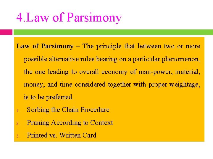 4. Law of Parsimony – The principle that between two or more possible alternative