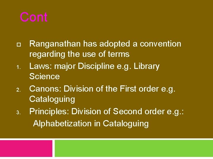 Cont 1. 2. 3. Ranganathan has adopted a convention regarding the use of terms
