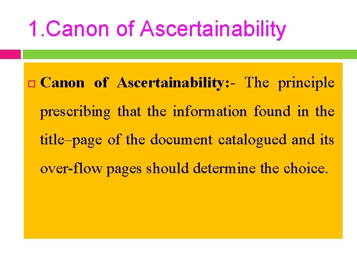 1. Canon of Ascertainability: - The principle prescribing that the information found in the