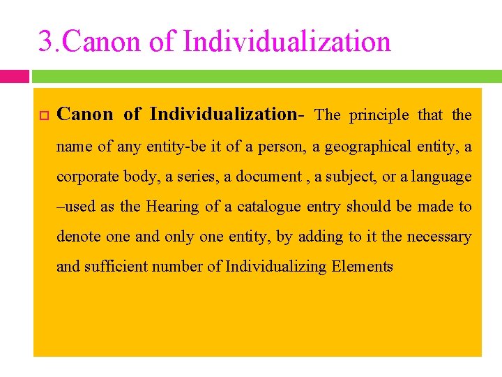 3. Canon of Individualization- The principle that the name of any entity-be it of