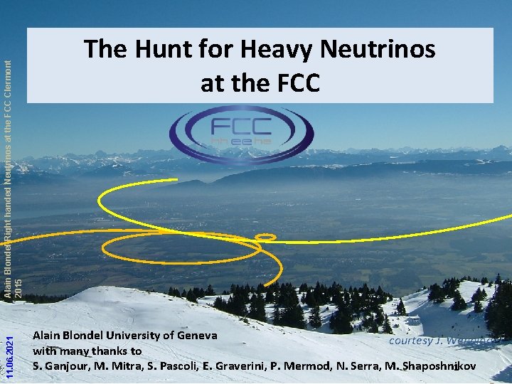 Alain Blondel Right handed Neutrinos at the FCC Clermont 2015 11. 06. 2021 The