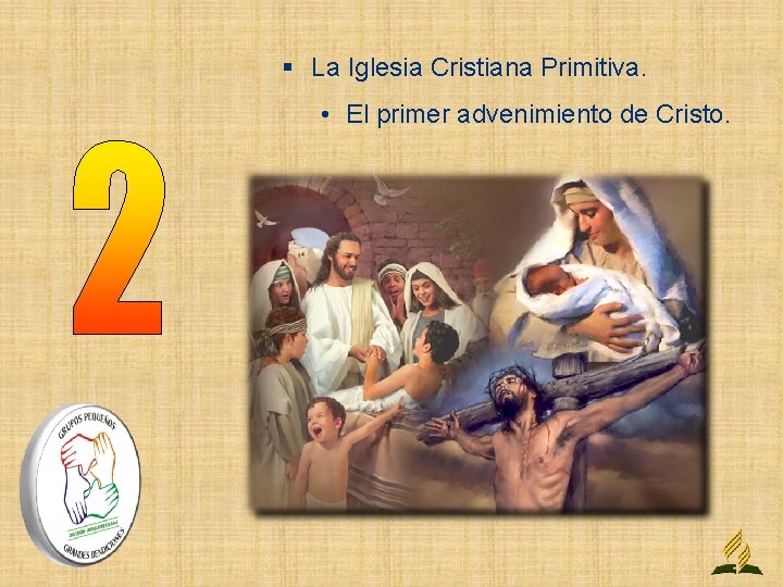 § La Iglesia Cristiana Primitiva. • El primer advenimiento de Cristo. 