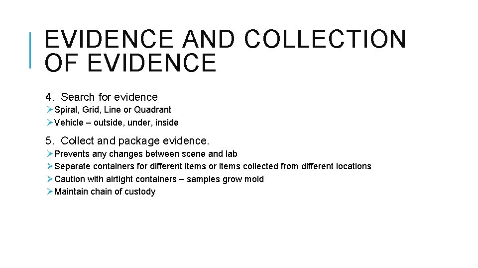 EVIDENCE AND COLLECTION OF EVIDENCE 4. Search for evidence ØSpiral, Grid, Line or Quadrant