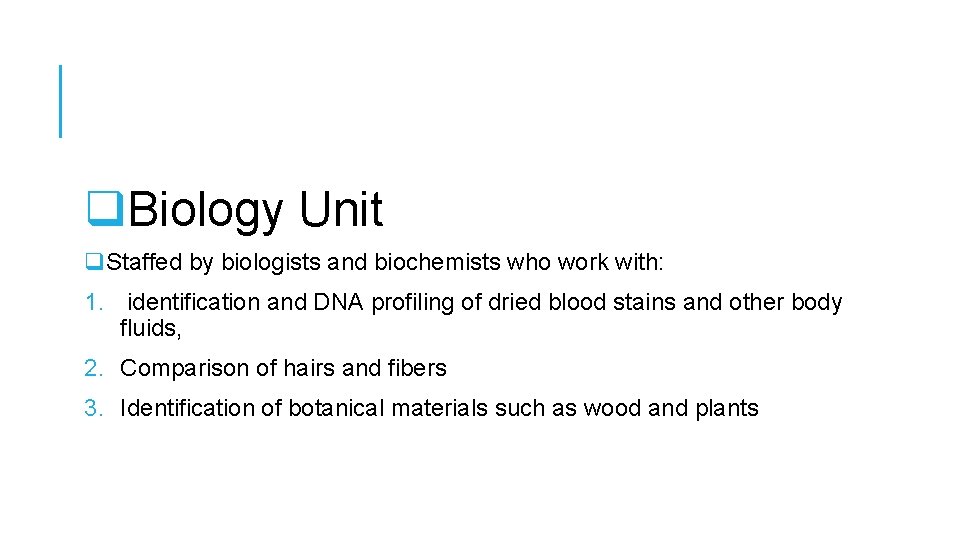 q. Biology Unit q. Staffed by biologists and biochemists who work with: 1. identification