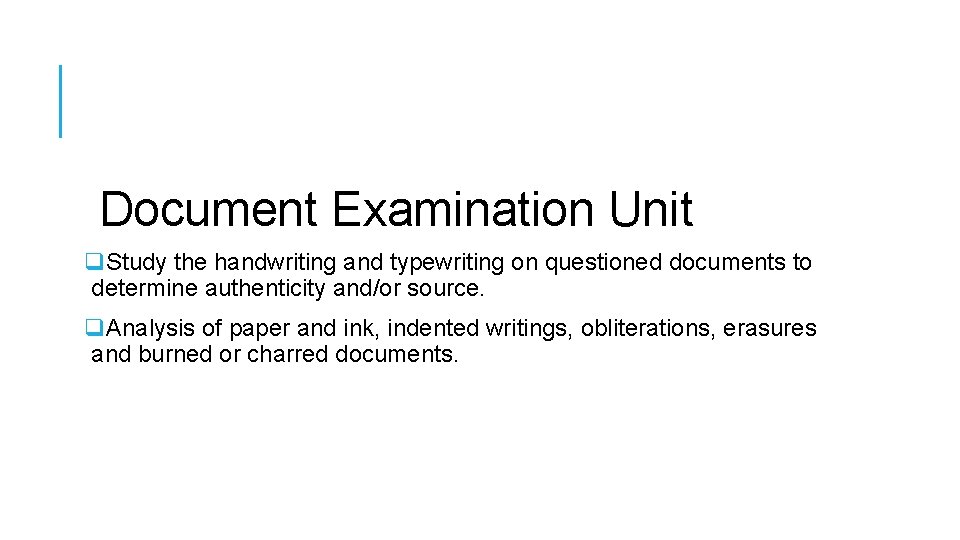 Document Examination Unit q. Study the handwriting and typewriting on questioned documents to determine