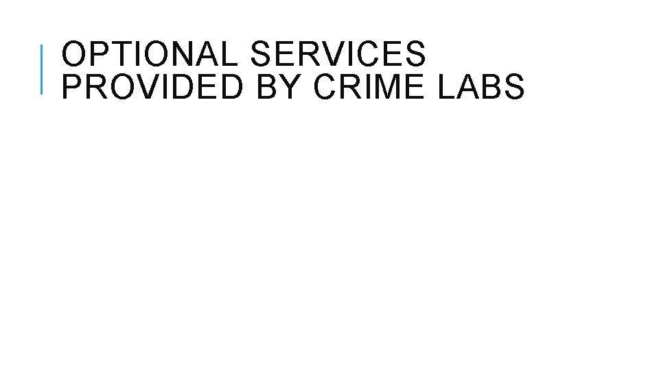 OPTIONAL SERVICES PROVIDED BY CRIME LABS 