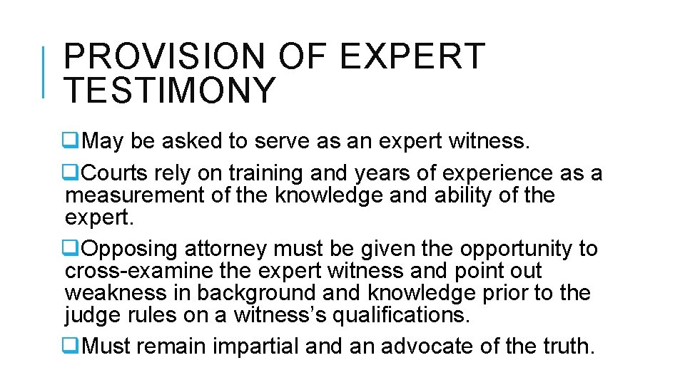 PROVISION OF EXPERT TESTIMONY q. May be asked to serve as an expert witness.