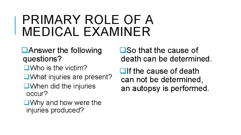 PRIMARY ROLE OF A MEDICAL EXAMINER q. Answer the following questions? q. So that