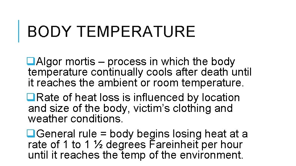 BODY TEMPERATURE q. Algor mortis – process in which the body temperature continually cools