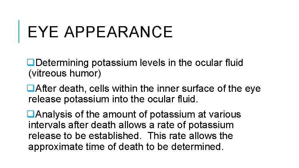 EYE APPEARANCE q. Determining potassium levels in the ocular fluid (vitreous humor) q. After