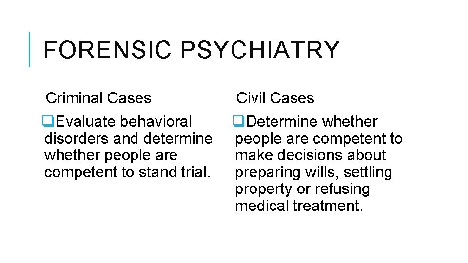 FORENSIC PSYCHIATRY Criminal Cases q. Evaluate behavioral disorders and determine whether people are competent