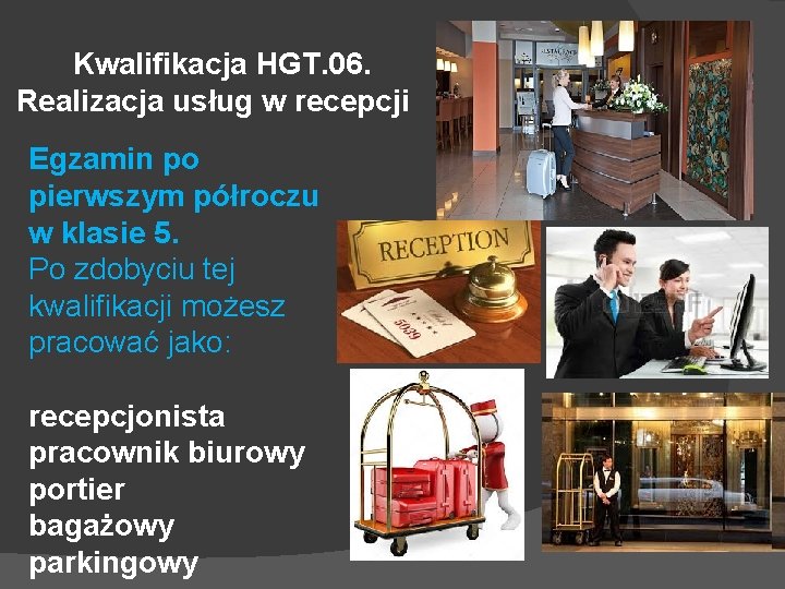 Kwalifikacja HGT. 06. Realizacja usług w recepcji Egzamin po pierwszym półroczu w klasie 5. Kwalifikacja HGT. 06. Realizacja usług w recepcji Egzamin po pierwszym półroczu w klasie 5.