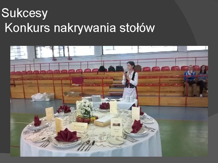 Sukcesy Konkurs nakrywania stołów Sukcesy Konkurs nakrywania stołów