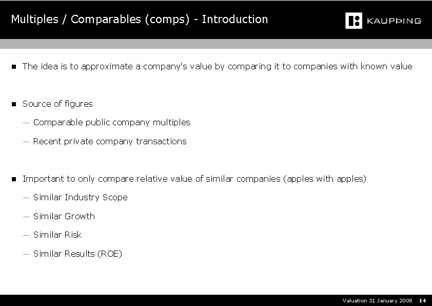 Multiples / Comparables (comps) - Introduction n The idea is to approximate a company's