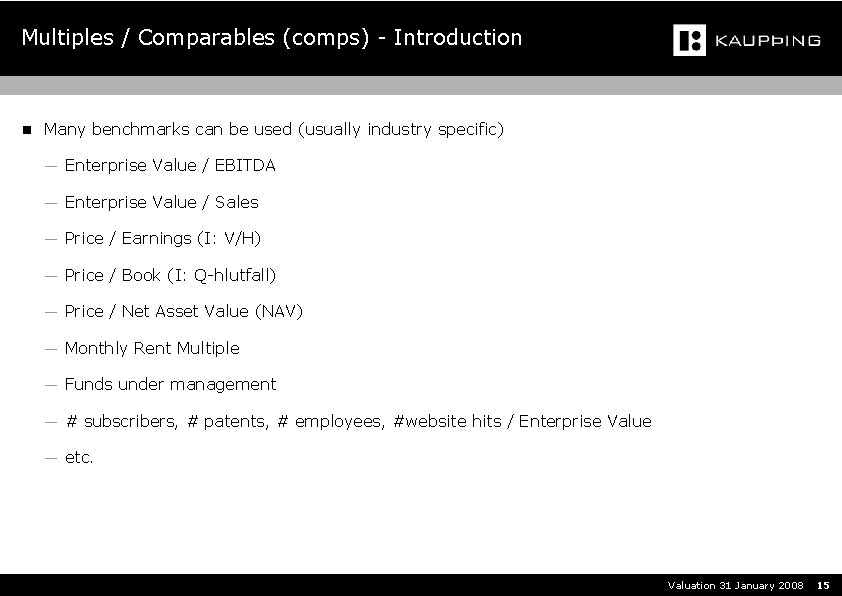 Multiples / Comparables (comps) - Introduction n Many benchmarks can be used (usually industry