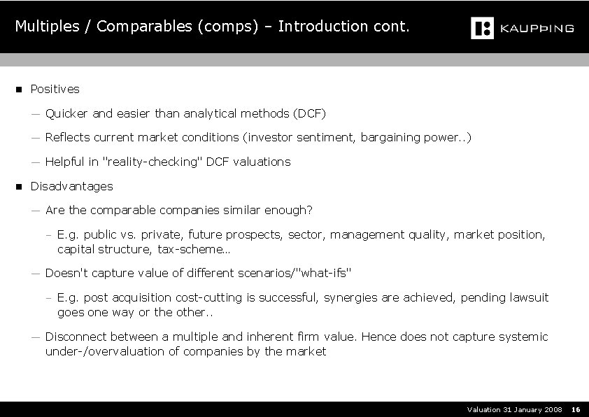 Multiples / Comparables (comps) – Introduction cont. n Positives ― Quicker and easier than