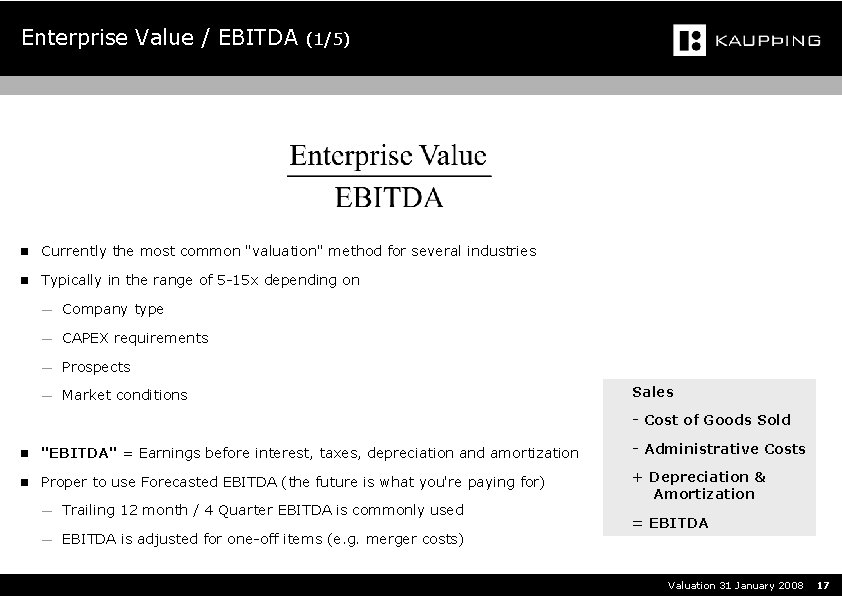 Enterprise Value / EBITDA (1/5) n Currently the most common "valuation" method for several