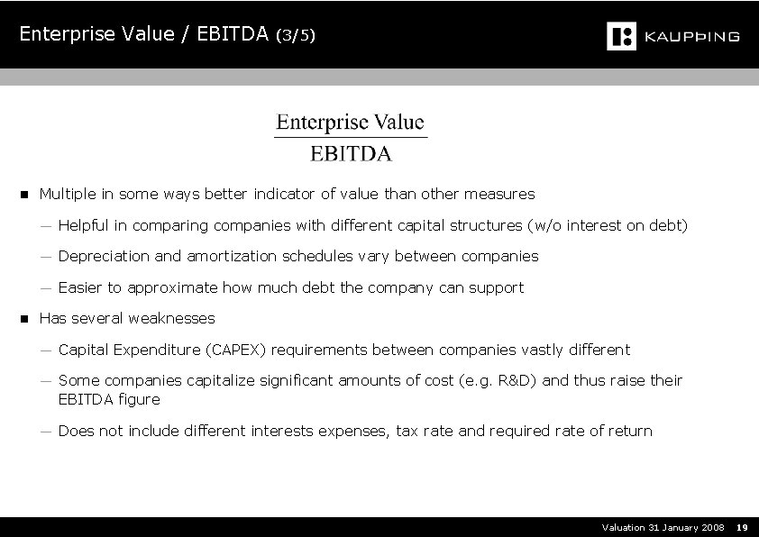 Enterprise Value / EBITDA (3/5) n Multiple in some ways better indicator of value