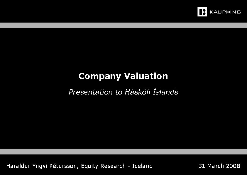 Company Valuation Presentation to Háskóli Íslands Haraldur Yngvi Pétursson, Equity Research - Iceland 31