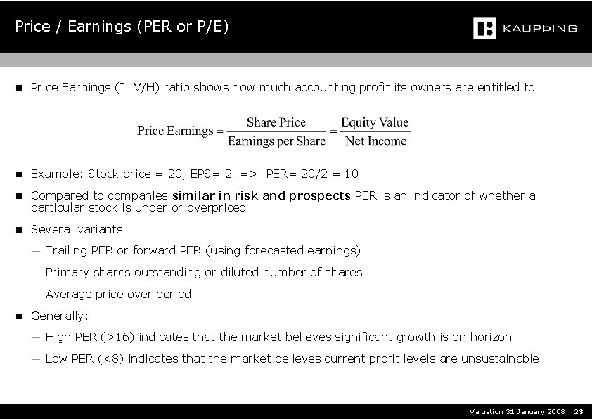 Price / Earnings (PER or P/E) n Price Earnings (I: V/H) ratio shows how