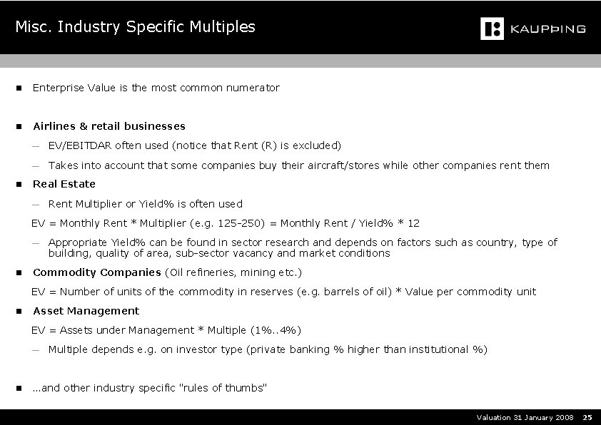 Misc. Industry Specific Multiples n Enterprise Value is the most common numerator n Airlines