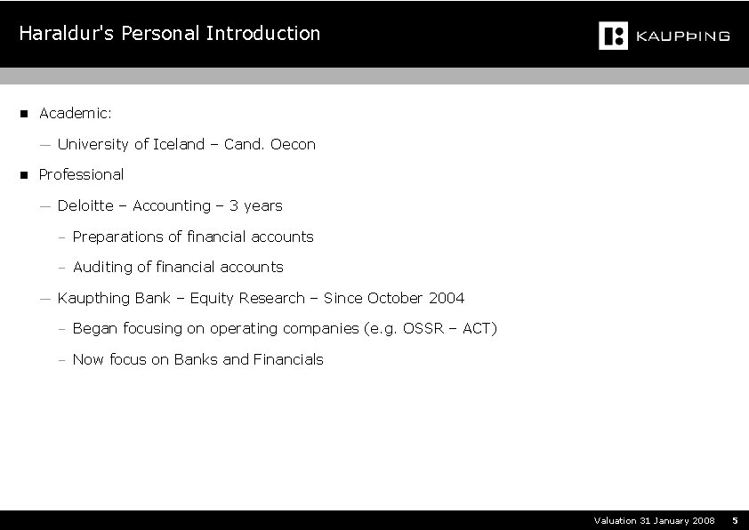 Haraldur's Personal Introduction n Academic: ― University of Iceland – Cand. Oecon n Professional