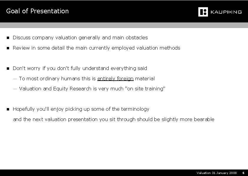 Goal of Presentation n Discuss company valuation generally and main obstacles n Review in