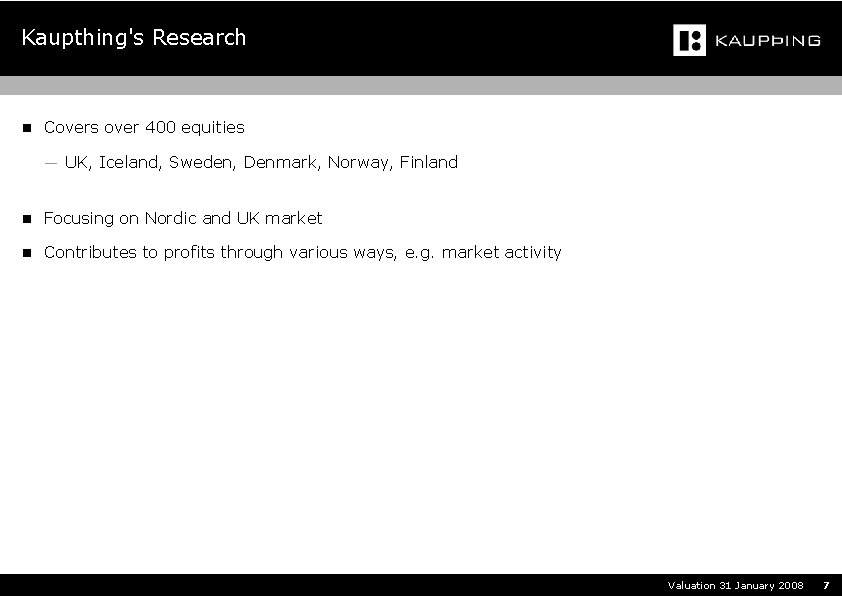 Kaupthing's Research n Covers over 400 equities ― UK, Iceland, Sweden, Denmark, Norway, Finland