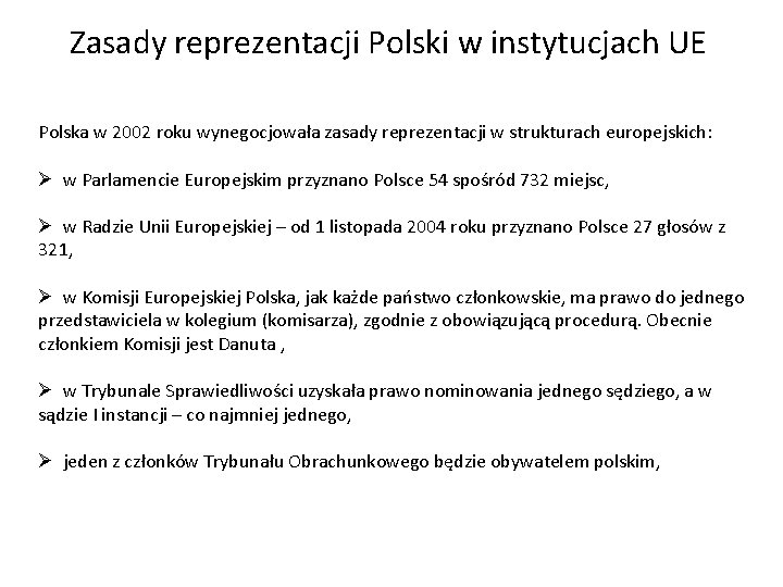 Zasady reprezentacji Polski w instytucjach UE Polska w 2002 roku wynegocjowała zasady reprezentacji w