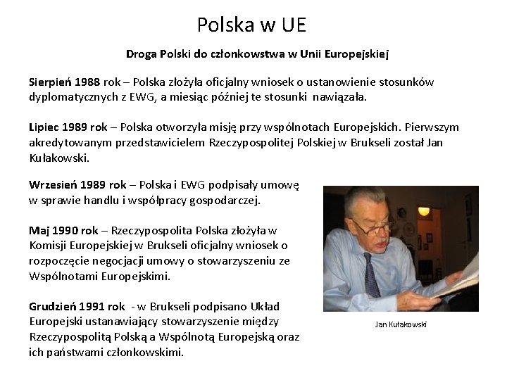 Polska w UE Droga Polski do członkowstwa w Unii Europejskiej Sierpień 1988 rok –