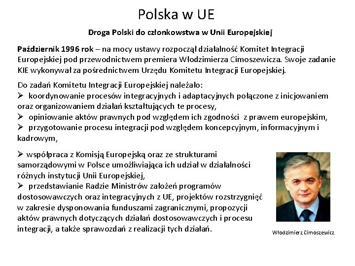 Polska w UE Droga Polski do członkowstwa w Unii Europejskiej Październik 1996 rok –