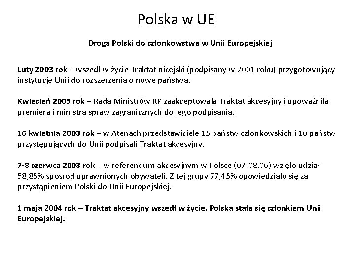 Polska w UE Droga Polski do członkowstwa w Unii Europejskiej Luty 2003 rok –