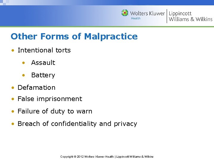 Other Forms of Malpractice • Intentional torts • Assault • Battery • Defamation •