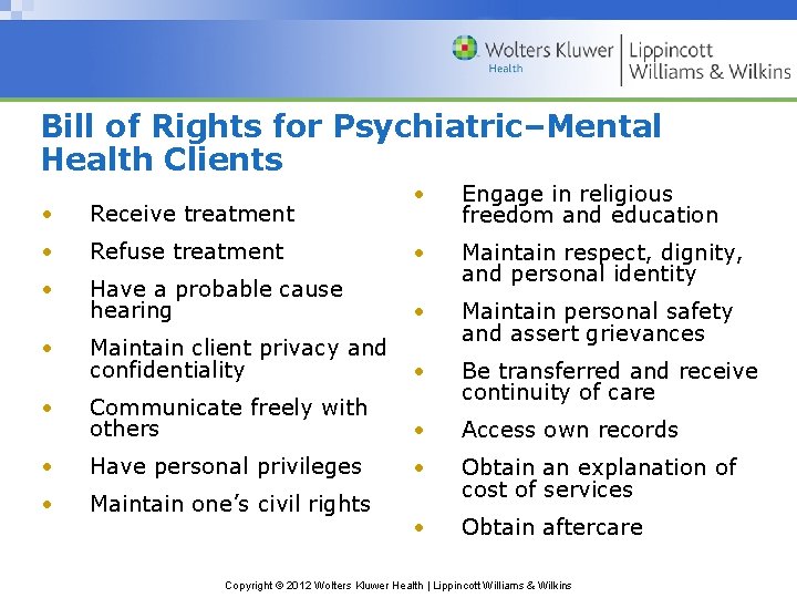 Bill of Rights for Psychiatric–Mental Health Clients • Engage in religious freedom and education