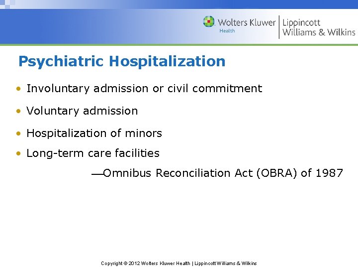 Psychiatric Hospitalization • Involuntary admission or civil commitment • Voluntary admission • Hospitalization of