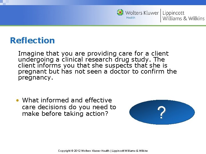 Reflection Imagine that you are providing care for a client undergoing a clinical research