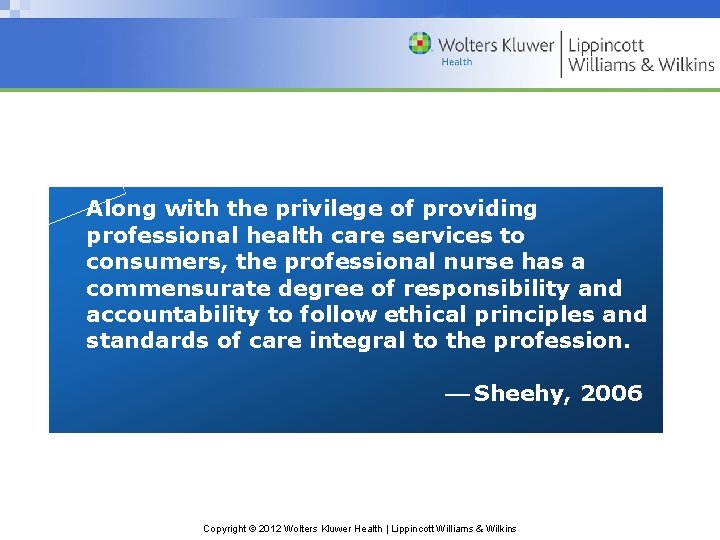 Along with the privilege of providing professional health care services to consumers, the professional