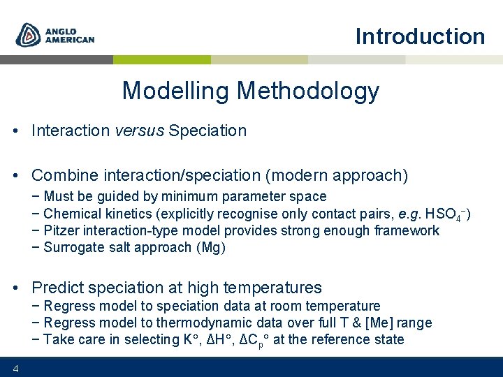 Introduction Modelling Methodology • Interaction versus Speciation • Combine interaction/speciation (modern approach) − Must