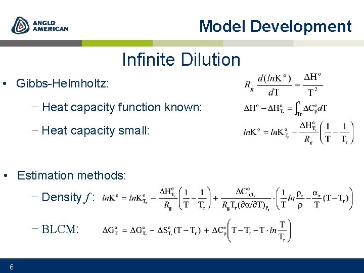 Model Development Infinite Dilution • Gibbs-Helmholtz: − Heat capacity function known: − Heat capacity