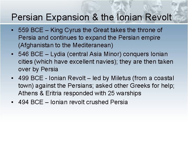 Persian Expansion & the Ionian Revolt • 559 BCE – King Cyrus the Great
